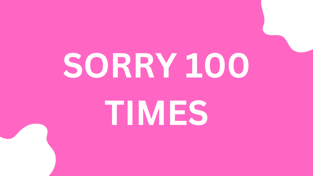 Sorry 100 Times