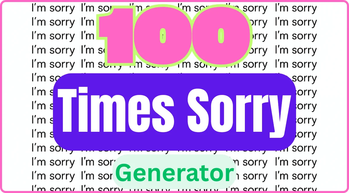 100 Times Sorry Message Generator